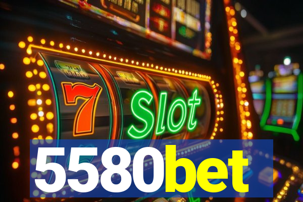 5580bet