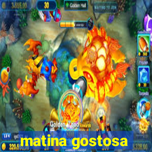 matina gostosa