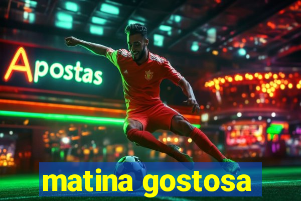 matina gostosa