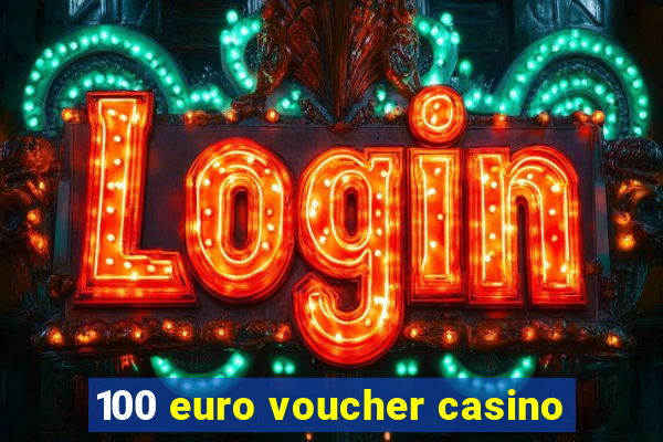 100 euro voucher casino