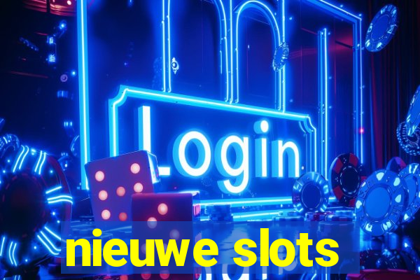 nieuwe slots