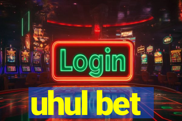 uhul bet