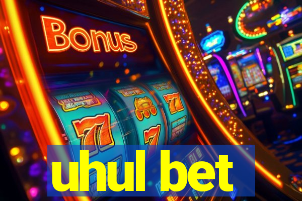 uhul bet