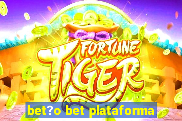 bet?o bet plataforma