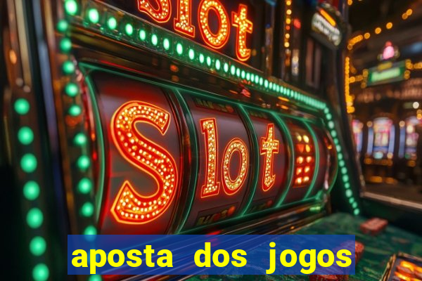 aposta dos jogos de hoje