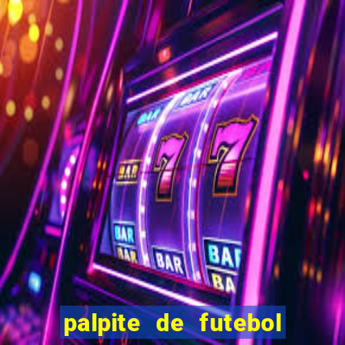 palpite de futebol para os jogos de hoje