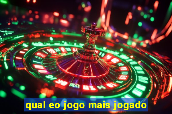 qual eo jogo mais jogado