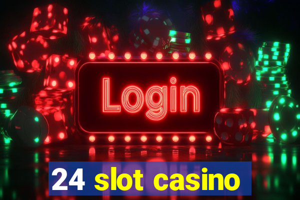 24 slot casino