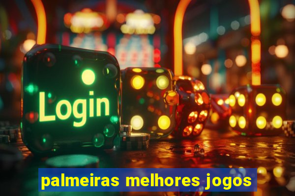 palmeiras melhores jogos