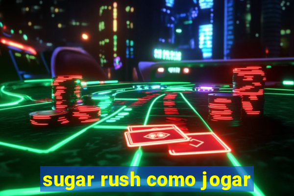 sugar rush como jogar