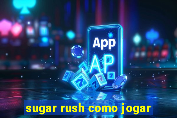 sugar rush como jogar