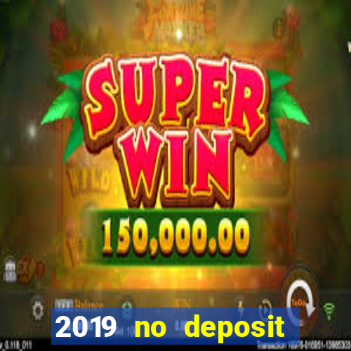 2019 no deposit bonus casino