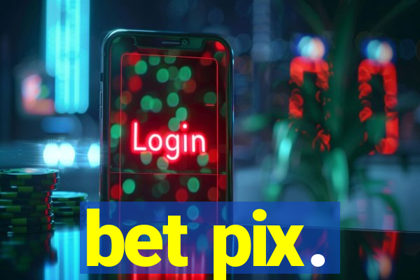 bet pix.