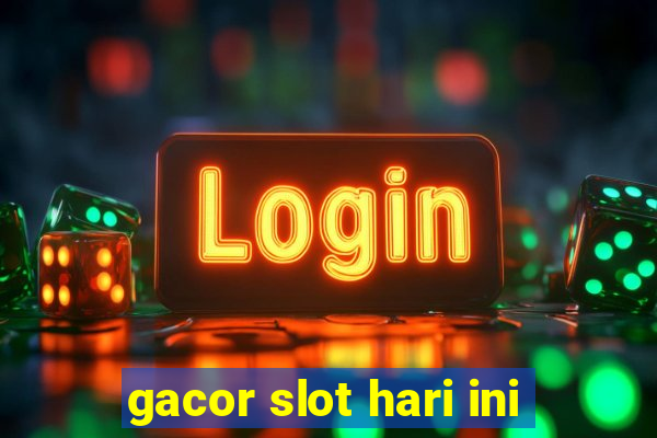 gacor slot hari ini