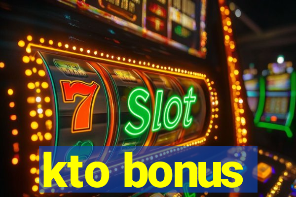 kto bonus