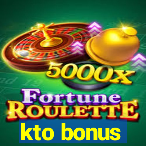 kto bonus