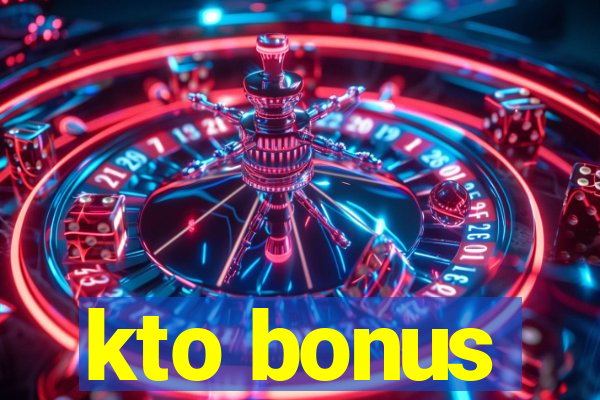 kto bonus