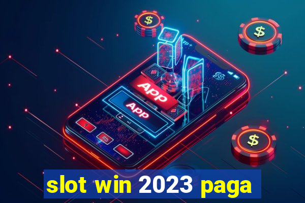 slot win 2023 paga