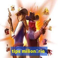 tips milion谩rio