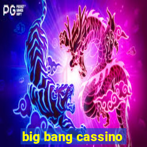 big bang cassino