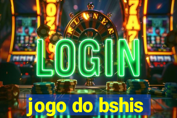 jogo do bshis