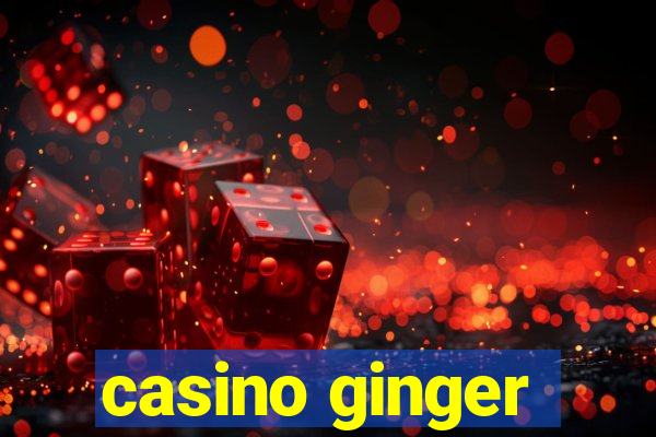 casino ginger