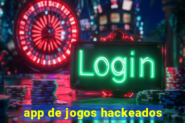 app de jogos hackeados