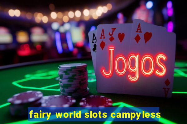 fairy world slots campyless