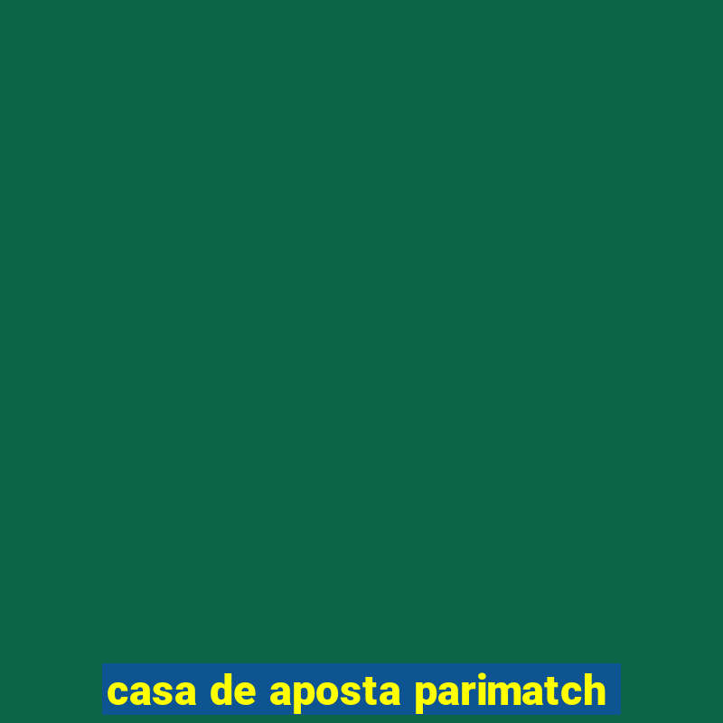 casa de aposta parimatch