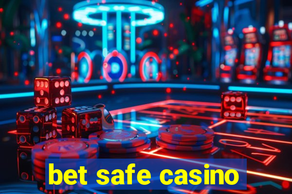 bet safe casino