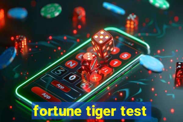 fortune tiger test