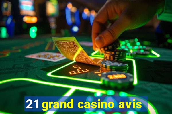 21 grand casino avis