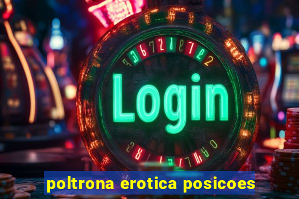 poltrona erotica posicoes