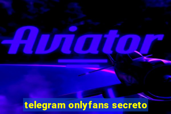 telegram onlyfans secreto