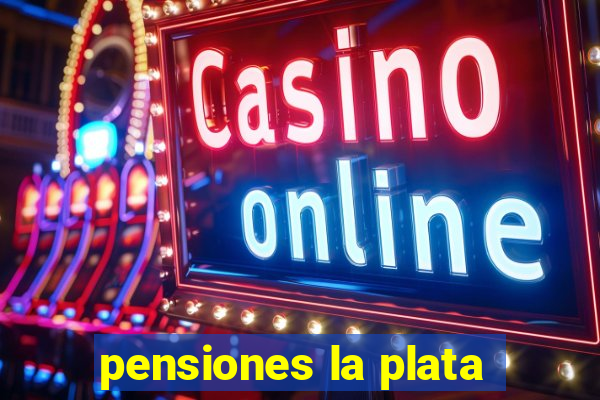 pensiones la plata