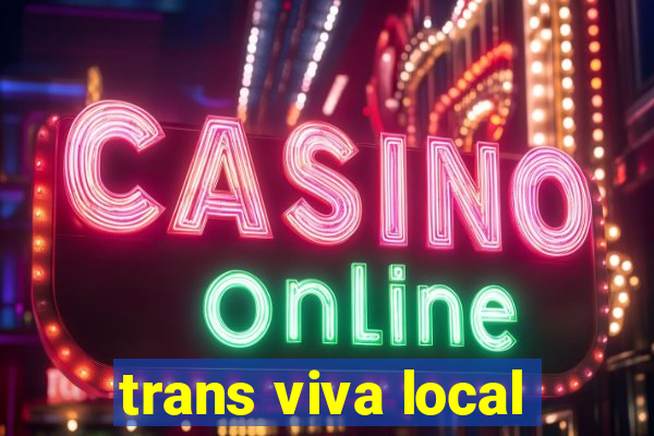 trans viva local