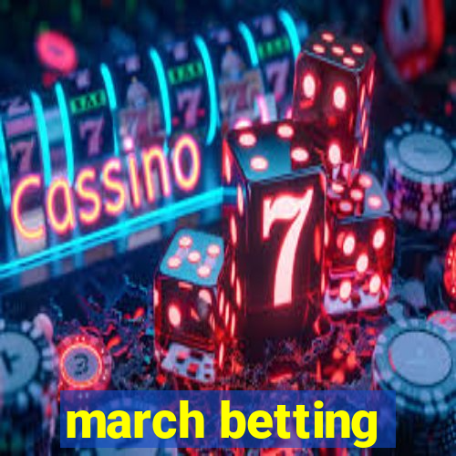 march betting