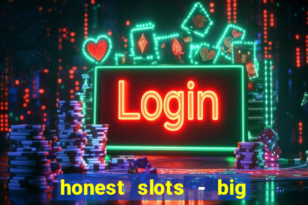 honest slots - big win 777