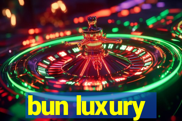 bun luxury