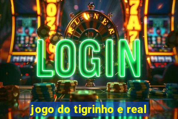 jogo do tigrinho e real