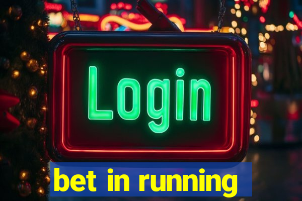 bet in running