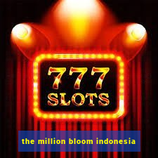 the million bloom indonesia