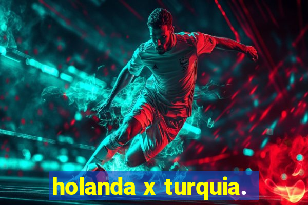 holanda x turquia.