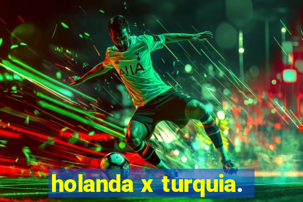 holanda x turquia.