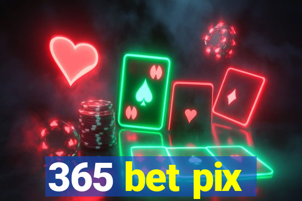 365 bet pix