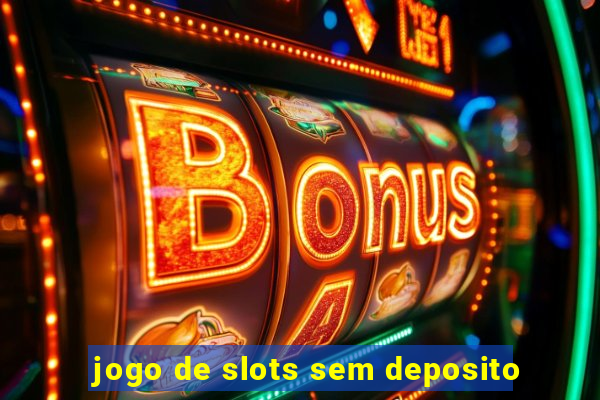 jogo de slots sem deposito