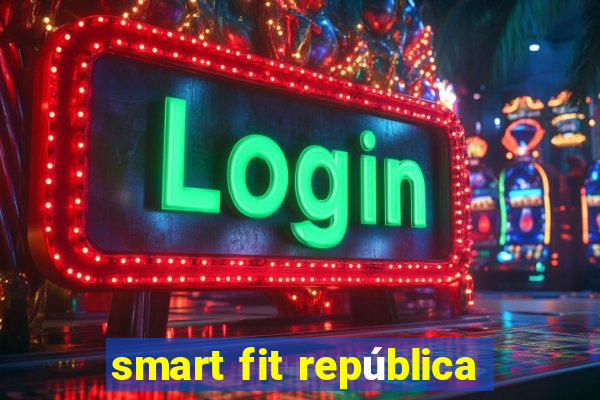 smart fit república