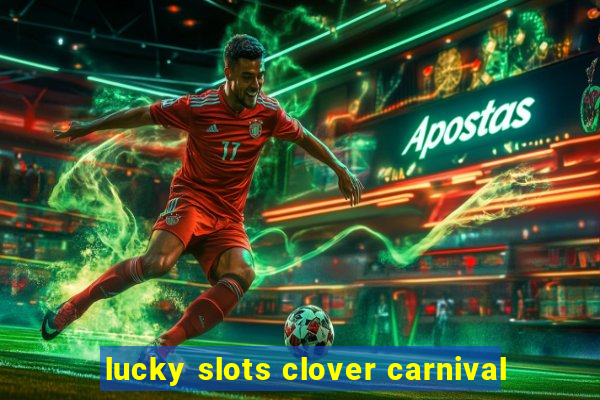 lucky slots clover carnival