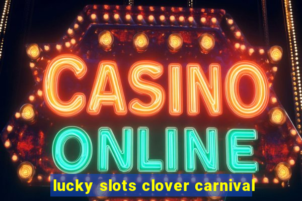 lucky slots clover carnival