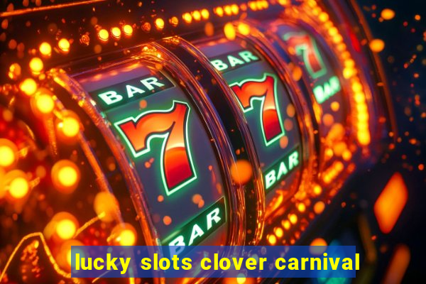 lucky slots clover carnival